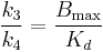 \frac{k_3}{k_4} = \frac{B_\max}{K_d}