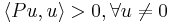 \langle Pu,u \rangle > 0, \forall u \neq 0