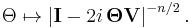 
\Theta \mapsto \left|{\mathbf I} - 2i\,{\mathbf\Theta}{\mathbf V}\right|^{-n/2}.
