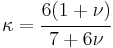 
\kappa = \cfrac{6(1%2B\nu)}{7%2B6\nu}
