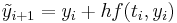 \tilde{y}_{i%2B1} = y_i %2B h f(t_i,y_i)