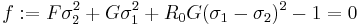  
f�:= F \sigma_2^2 %2B G \sigma_1^2 %2B R_0 G(\sigma_1-\sigma_2)^2 - 1 = 0 \,
 