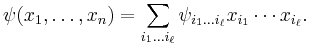 \psi(x_1,\dots,x_n) = \sum_{i_1\dots i_\ell}\psi_{i_1\dots i_\ell}x_{i_1}\cdots x_{i_\ell}.