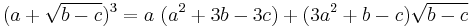 (a %2B \sqrt {b - c})^3 = a \ (a^2 %2B 3 b - 3 c) %2B (3 a^2 %2B b - c)\sqrt{b - c}