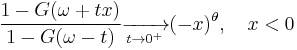 \frac{1-G(\omega%2Btx)}{1-G(\omega-t)}\xrightarrow[t\to 0^%2B]{} (-x)^\theta, \quad x<0