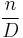  \frac{n}{D}