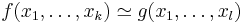 f(x_1,\ldots,x_k) \simeq g(x_1,\ldots,x_l)