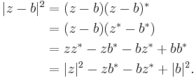 
\begin{align}
  |z-b|^2 &{}=  (z-b)(z-b)^*\\
          &{}=  (z-b)(z^*-b^*)\\
          &{}= zz^* - zb^* - bz^* %2B bb^*\\
          &{}=  |z|^2 - zb^* - bz^* %2B |b|^2 .
\end{align}