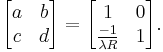  
\begin{bmatrix}
  a & b \\
  c & d 
\end{bmatrix}
= 
\begin{bmatrix}
  1 & 0 \\
  \frac{-1}{\lambda R} & 1 
\end{bmatrix}.
