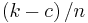 \left(  k-c\right)  /n