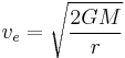 v_e = \sqrt{\frac{2GM}{r}}