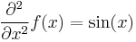  \frac{\partial^2}{\partial x^2} f(x) = \sin(x) 