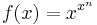  \!\ f(x) = x^{x^n} 