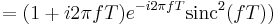 = (1 %2B i 2\pi fT) e^{-i 2\pi fT} \mathrm{sinc}^2(fT)) \ 