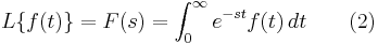  L\{f(t)\} = F(s)
= \int_0^\infty e^{-st}f(t)\,dt\qquad(2) 