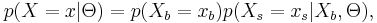 p(X = x|\Theta) = p(X_b = x_b)p(X_s = x_s|X_b,\Theta), \,