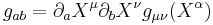 g_{ab} = \partial_a X^\mu \partial_b X^\nu  g_{\mu\nu} (X^\alpha) \ 