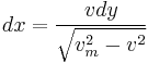 dx=\frac{v dy}{\sqrt{v_m^2-v^2}}