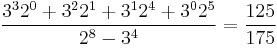 \frac{3^3 2^0 %2B 3^2 2^1 %2B 3^1 2^4 %2B 3^0 2^5}{2^8 - 3^4} = \frac{125}{175}