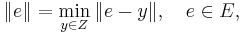 \| e \| = \min_{y \in Z} \| e-y \|, \quad e \in E, 