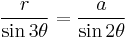 {r \over \sin 3\theta} = {a \over \sin 2\theta}\!