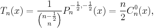 T_n(x)= \frac 1{{n-\frac 1 2 \choose n}} P_n^{-\frac 1 2, -\frac 1 2}(x)= \frac n 2 C_n^0(x),