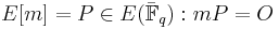 E[m] = {P \in  E(\mathbb{\bar {F}}_q)�: mP = O}