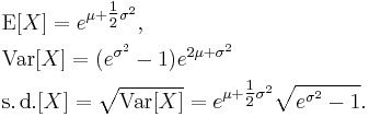 \begin{align}
  & \operatorname{E}[X] = e^{\mu %2B \tfrac{1}{2}\sigma^2}, \\
  & \operatorname{Var}[X] = (e^{\sigma^2} - 1) e^{2\mu %2B \sigma^2} \\
  & \operatorname{s.d.}[X] = \sqrt{\operatorname{Var}[X]} = e^{\mu %2B \tfrac{1}{2}\sigma^2}\sqrt{e^{\sigma^2} - 1} .
  \end{align}