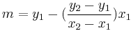 m=y_1-(\frac{y_2-y_1}{x_2-x_1})x_1