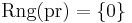 \operatorname{Rng}(\operatorname{pr})=\{0\}