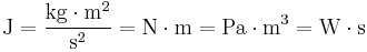 \rm J  = {}\rm \frac{kg \cdot m^2}{s^2} = N \cdot m = \rm Pa \cdot m^3={}\rm W \cdot s