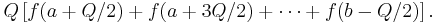 Q\left[f(a %2B Q/2) %2B f(a %2B 3Q/2)%2B\cdots%2Bf(b-Q/2)\right].