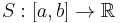 S: [a,b]\to \mathbb{R}