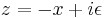 z =-x %2B i\epsilon