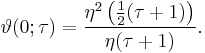 \vartheta(0;\tau)=\frac{\eta^2\left(\tfrac{1}{2}(\tau%2B1)\right)}{\eta(\tau%2B1)}.