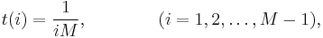 
t(i)= \frac{1}{iM}, \qquad  \qquad  (i=1,2,\dots,M-1), \,
