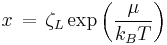 x \, = \, \zeta_{L}\exp \left(    \frac {\mu}{k_{B}T}        \right)