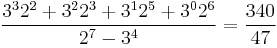 \frac{3^3 2^2 %2B 3^2 2^3 %2B 3^1 2^5 %2B 3^0 2^6}{2^7 - 3^4} = \frac{340}{47}