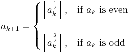 a_{k%2B1}= \begin{cases}
 \left \lfloor a_k^{\frac{1}{2}} \right \rfloor,  & \mbox{if } a_k \mbox{ is even} \\
 \\
 \left \lfloor a_k^{\frac{3}{2}} \right \rfloor,  & \mbox{if } a_k \mbox{ is odd}
\end{cases}