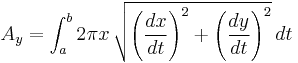 A_{y} = \int_a^b 2 \pi x \, \sqrt{ \left( \frac{dx}{dt} \right)^2 %2B \left( \frac{dy}{dt} \right)^2} \, dt