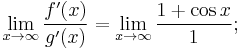 \lim_{x\to\infty}\frac{f'(x)}{g'(x)}=\lim_{x\to\infty}\frac{1%2B\cos x}{1};