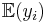 \mathbb{E}(y_i)