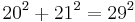  20^2 %2B 21^2 = 29^2 