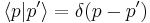 \langle p | p'\rangle = \delta(p-p')