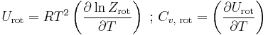 \begin{align}
& U_{\text{rot}}=RT^{2}\left( \frac{\partial \ln Z_{\text{rot}}}{\partial T} \right)\text{�; }C_{v,\text{ rot}}=\left( \frac{\partial U_{\text{rot}}}{\partial T} \right) \\ 
\end{align}