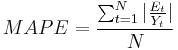 \ MAPE = \frac{\sum_{t=1}^N |\frac{E_t}{Y_t}|}{N} 