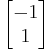 \begin{bmatrix}-1\\1\end{bmatrix}