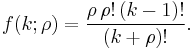 
 f(k;\rho) = \frac{\rho\,\rho!\,(k-1)!}{(k%2B\rho)!}
 .
\,