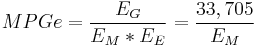  MPGe = \frac { E_G} {E_M*E_E} = \frac{ 33,705 } {E_M} 