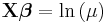 \mathbf{X}\boldsymbol{\beta}=\ln{(\mu)}\,\!